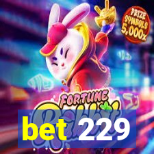 bet 229